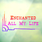 Enchanted All My Life WINDOW CLING studio miiri Raamsticker (Vel 3)