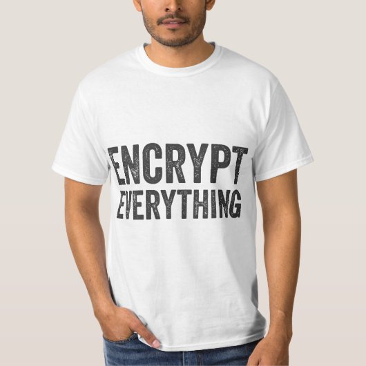 Encrypt Everything Data Security Privacy Encryptio T-shirt (Voorkant)