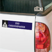 END CHRISTOPHOBIA BUMPERSTICKER (Op Truck)