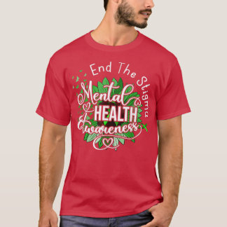 End The Stigma Mental Health Matters Mental Health T-shirt