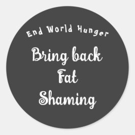 End World Hunger - Breng Fat Shaming T-shirt terug Ronde Sticker