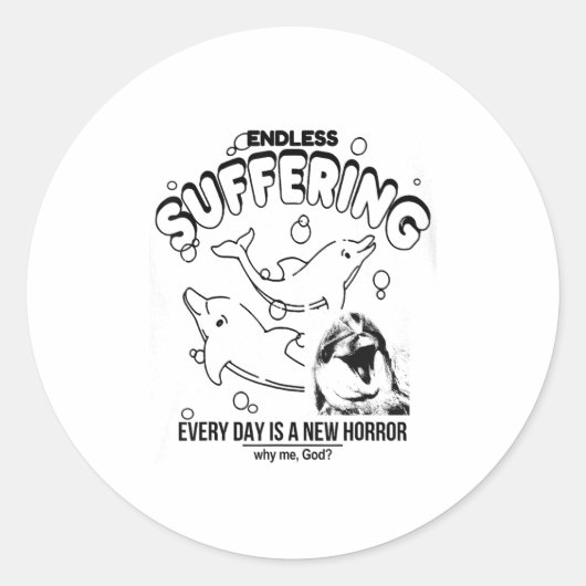 Endless Suffering (everyday Is A New Horror) Funny Ronde Sticker (Voorkant)