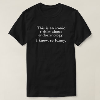 Endocrinologie Ironic Funny T-shirt