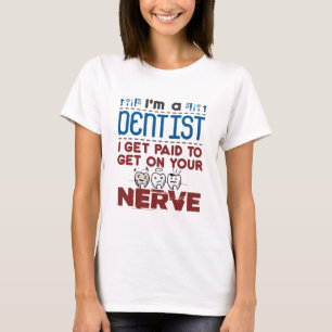 Endodontist Tandarts Betaald om op uw zenuw T-shirt