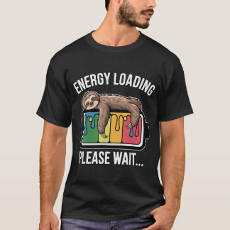 Energy Loading Sloth Funny Battery Please Wait Laz T-shirt