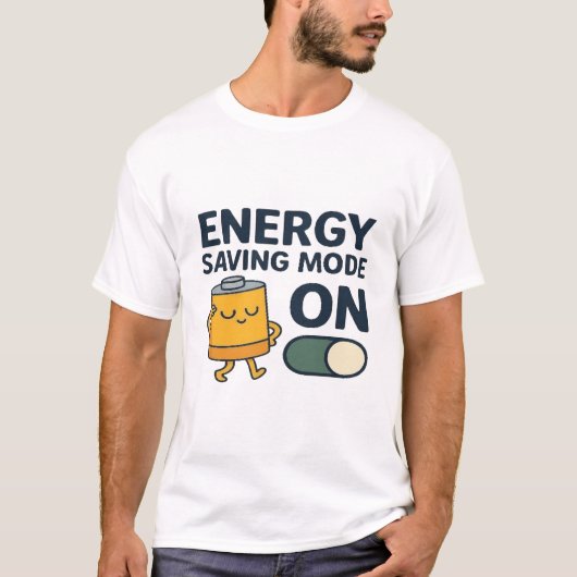 Energy Saving Mode On- Funny Battery Lazy Tshirt (Devant)
