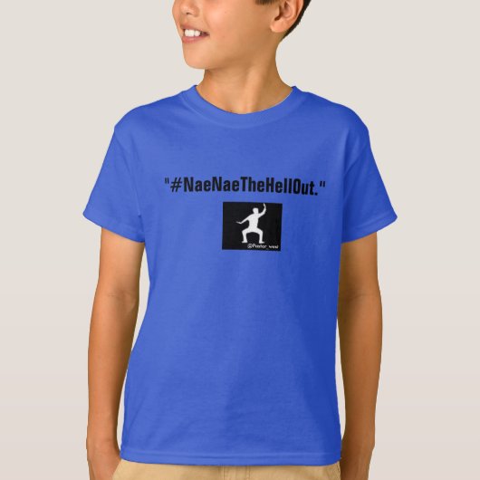 Enfants #NaeNaeTheHellOut T-Shirts (Devant)