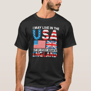 Engeland Ik mag in de VS wonen, maar mijn verhaal T-shirt