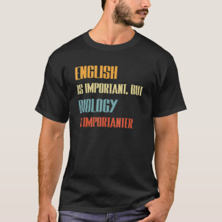 Engels is belangrijk maar biologie is belangrijk v t-shirt