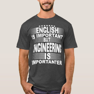 Engels is belangrijk, maar ENGINEERING is belangri T-shirt