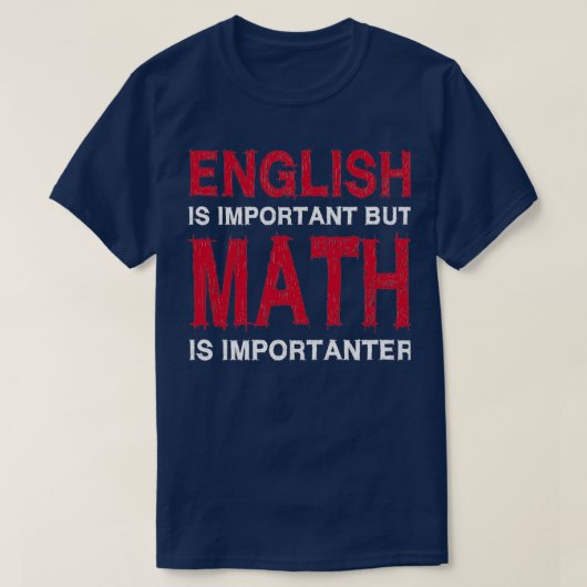 Engels is belangrijk maar Wiskunde is belangrijk 2 T-shirt (Design voorkant)