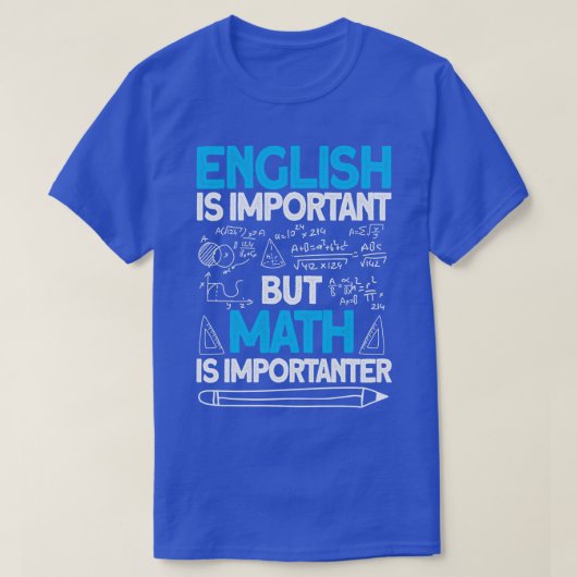 Engels is belangrijk maar Wiskunde is belangrijk 3 T-shirt (Design voorkant)