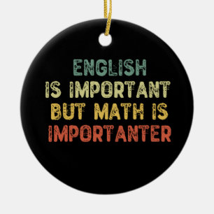 Engels is belangrijk maar Wiskunde is belangrijk Keramisch Ornament
