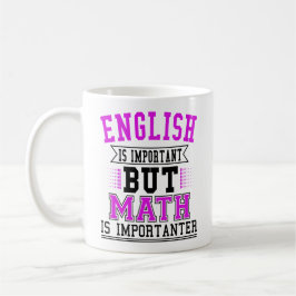 Engels is belangrijk maar Wiskunde is belangrijk Koffiemok