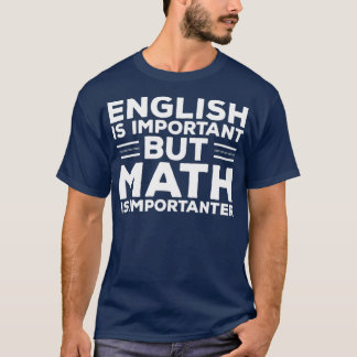 Engels is belangrijk maar Wiskunde is belangrijk T-shirt