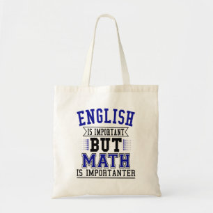 Engels is belangrijk maar Wiskunde is belangrijk Tote Bag