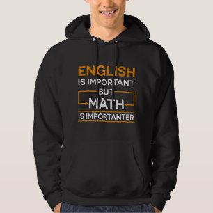 Engels Is Belangrijk Maar Wiskunde Is Belangrijker Hoodie