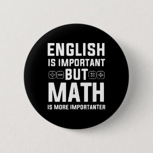Engels is belangrijk maar Wiskunde is belangrijker Ronde Button 5,7 Cm