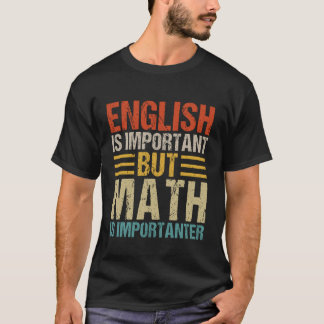 Engels is Belangrijk maar Wiskunde is Belangrijker T-shirt