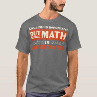 Engels is importeren maar Wiskunde is belangrijk T-shirt