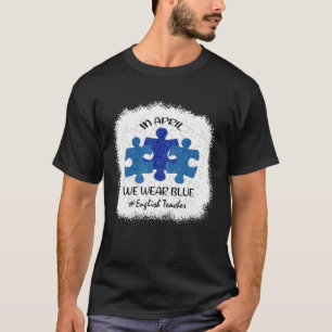 Engelse leraar Leraar Autisme bewustzijn April Wij T-shirt