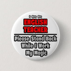 Engelse leraar...werk mijn magie ronde button 5,7 cm