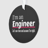 Engineer Altijd goed Funny Sarcastic Ornament (voorkant)