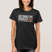 Engineer Dad Like A Regular Dad Automotive Engin T-shirt (Voorkant)