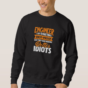 Engineer Engineering Ik probeer dingen Idiotpro te Trui