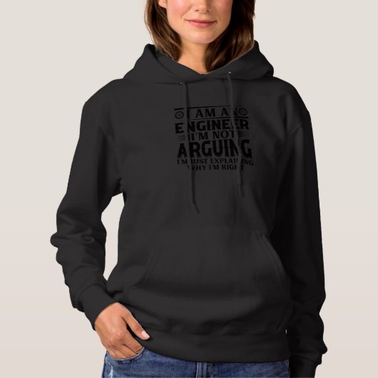 Engineer I Am An Engineer I'm Not Arguing Funny En Hoodie (Voorkant)