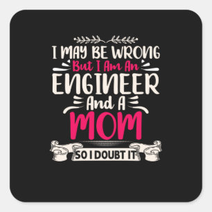 Engineer ik ben ingenieur en moeder vierkante sticker