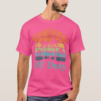 Engineer Off Duty, Summer Break, Funny Retirement  T-shirt