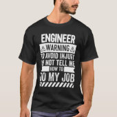 Engineer Warning Funny Engineer Shirt (Voorkant)
