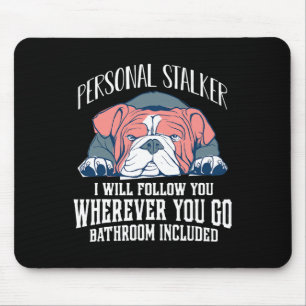 English Bulldog Personal Stalker zal je volgen Muismat