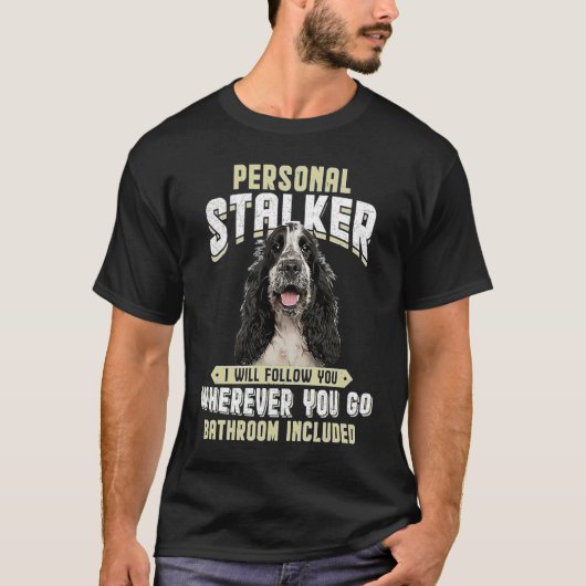 English Cocker Spaniel Personal Stalker I Will Fol T-shirt (Voorkant)
