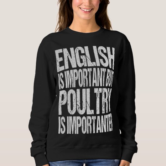 English Is Important But Poultry Is Importanter  C Trui (Voorkant)