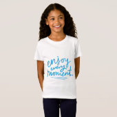 Enjoy Every Moment – Motivational Kids T-Shirt (Devant entier)