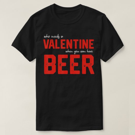 Enkele Mannen grappige Valentijnsdag Beer Drink T-shirt (Design voorkant)