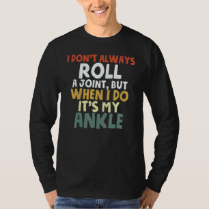 Enkeloperatie Herstel Ik Rol Niet Altijd Enkel R T-shirt
