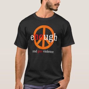 Enough End Gun Violence Awareness Day Wear Orange T-shirt