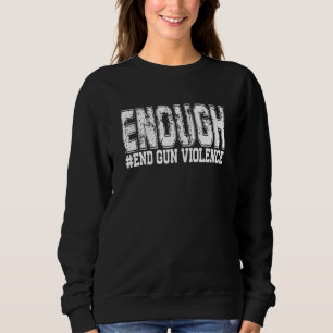 Enough End Gun Violence Awareness Day Wear Orange Trui