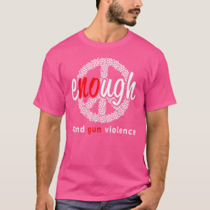 Enough End Gun Violence No Gun Awareness Day Wear T-shirt