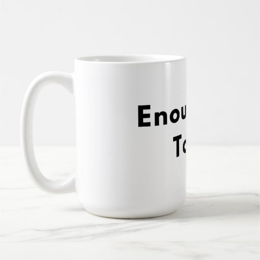 Enough for Today Minimal Typography Mug (Gauche)