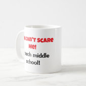 Enseignants vous ne pouvez pas me faire peur Mug c (Devant gauche)