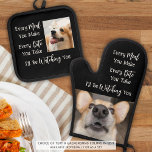 Ensemble De Gant De Cuisine Et De Manique Amoureux des chiens Funny Chien Dit 2 Photos<br><div class="desc">Drôle chien amant mitt four et potholder set (également vendu séparément) avec une photo sur chaque et le dicton chaque REPAS QUE VOUS FAITES, CHAQUE BITE QUE VOUS PRENEZ, JE VOUS REGARDERAI. Modifiez la couleur du texte et/ou de la couleur arrière - plan dans EDIT (en blanc sur noir). Fait...</div>