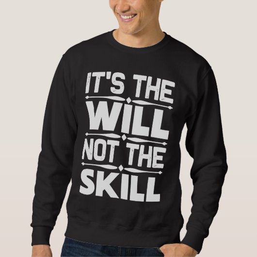 Entrepreneur  It's The Will Not The Skill Trui (Voorkant)