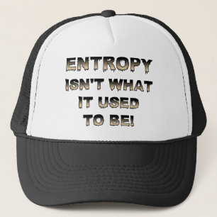 Entropie is niet meer wat het geweest is Grappige  Trucker Pet