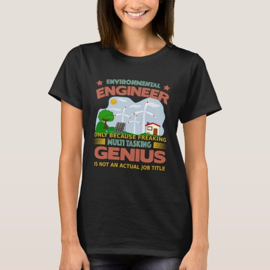 Environmental Engineer freaking multi tasking T-shirt (Voorkant)