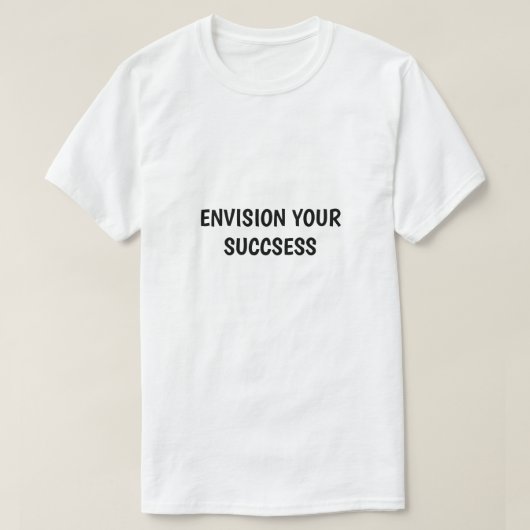 Envision Your Success Motivational T-Shirt (Design devant)