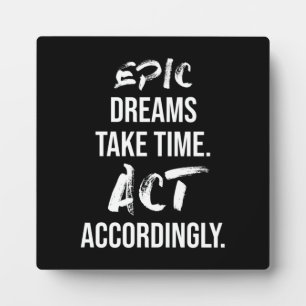 Epic Dreams nemen tijd in beslag - Motivatie succe Fotoplaat